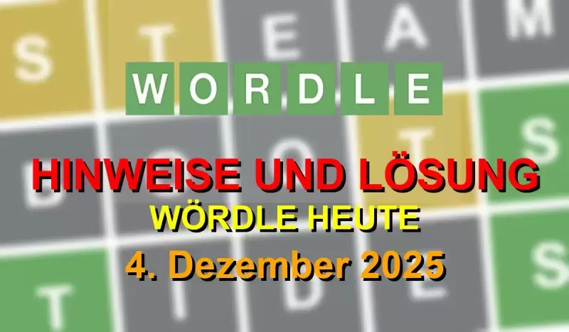 Wördle Lösung heute (04.12.2025) – Hinweise und Antwort für Deutschland & Österreich